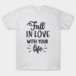Fall in Love with Your Life T-Shirt